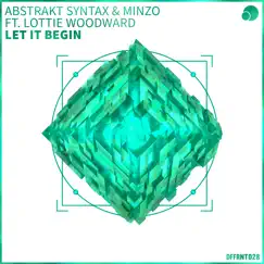 Let It Begin (feat. Lottie Woodward) - Single by Abstrakt Syntax, Minzo & Lottie Woodward album reviews, ratings, credits