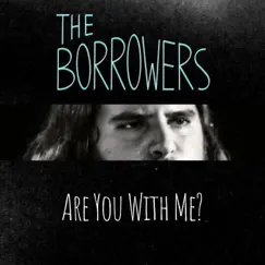 Are You With Me? - Single by The Borrowers album reviews, ratings, credits