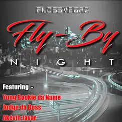 Fly By Night (feat. Yung Bookie da Name, Judge da Boss & Akevin Javar) - Single by FlossVegaz album reviews, ratings, credits