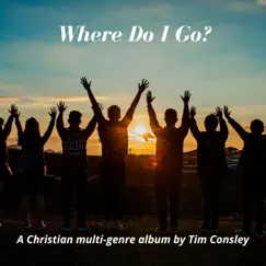 Where Do I Go? by Tim Consley album reviews, ratings, credits