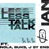 Less Talk (feat. Nola, BUKS & J Sy Ens) - Single album lyrics, reviews, download