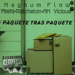 Paquete Tras Paquete - Single by Magnum Flow, FeeFa, Ratchetón & AmVicious album reviews, ratings, credits
