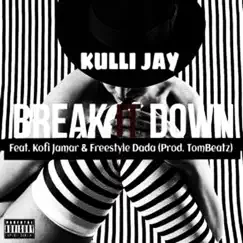 Break It Down (feat. Kofi Jamar & Freestyle Dada) Song Lyrics
