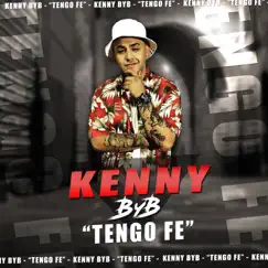 Tengo Fe - Single by Kenny ByB album reviews, ratings, credits