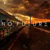 N O F U T U R E - EP album lyrics, reviews, download