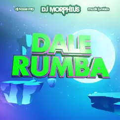 Dale Rumba - Single by DJ Morphius, Dj Hazel Mty & Muzik Junkies album reviews, ratings, credits