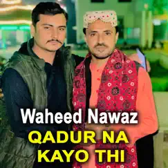 Qadur Na Kayo Thi - Single by Waheed Nawaz album reviews, ratings, credits