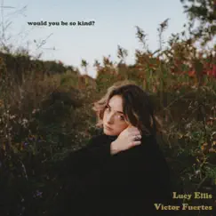 Would you be so kind? (feat. Lucy Ellis) - Single by Victor Fuertes album reviews, ratings, credits
