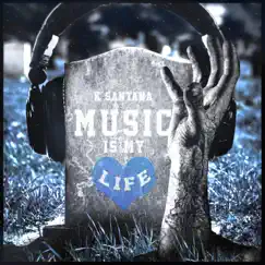 Music Is My Life - Single by K Santana album reviews, ratings, credits