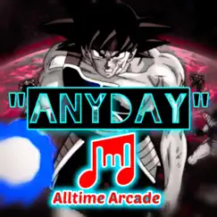 Anyday (Bardock) (feat. Pure chAos Music) - Single by Alltime Arcade album reviews, ratings, credits