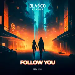 Follow You (feat. KAIYS) - Single by Blasco album reviews, ratings, credits