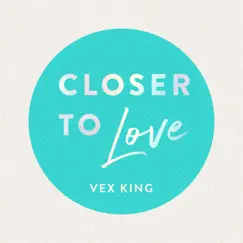 Closer To Love - Single by Vex King album reviews, ratings, credits