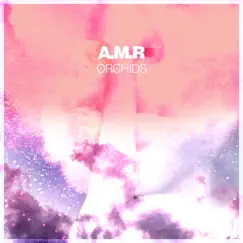 Orchids by A.M.R album reviews, ratings, credits