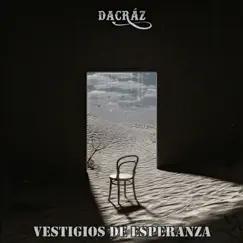 Vestigios De Esperanza - Single by Dacráz album reviews, ratings, credits