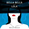 Bello Bello (feat. Lola) - Single album lyrics, reviews, download