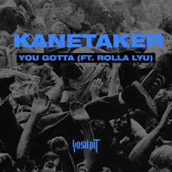 You Gotta (feat. Rolla Lyu) Song Lyrics