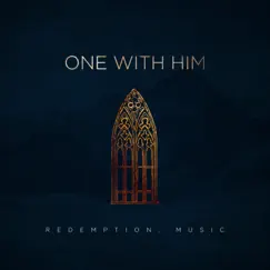 One with Him (feat. Kaelan Kiernan & Steven Musso) Song Lyrics