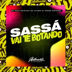Sassá Vai Te Botando (feat. MC Rafa Original & Mc 2Jhow) Song Lyrics