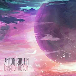 Empire of the Sun - Single by Anton Ishutin album reviews, ratings, credits