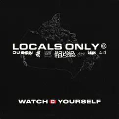 Watch Yourself (Canada Version) - Single by Locals Only Sound album reviews, ratings, credits