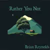 Rather You Not - Single album lyrics, reviews, download