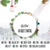 Ja Que É Natal (feat. mc ns, Mc Galo Sp, mc boy vsb, Mc Fw, Mc Julian, Mc K7, Mc Rv, Mc Oyes & Mc Dolar Elogios) - Single album lyrics, reviews, download