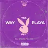 Way 2 Playa - Single album lyrics, reviews, download