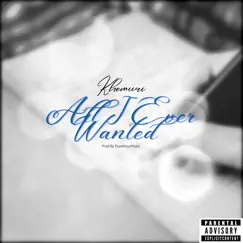 All I Ever Wanted - Single by Khemuri album reviews, ratings, credits
