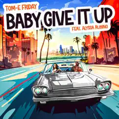 Baby Give It Up (feat. Alyssa Rubino) Song Lyrics