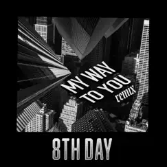 My Way to You (Remix) - Single by 8th Day album reviews, ratings, credits
