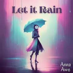 Let It Rain - Single by Anna Awe album reviews, ratings, credits