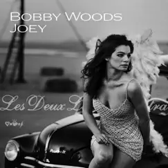 Joey - Single by Bobby Woods & Les Deux Love Orchestra album reviews, ratings, credits