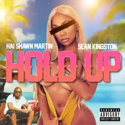 Hold Up (feat. Sean Kingston) - Single by Hai Shawn Martin album reviews, ratings, credits