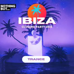 Nothing But...Ibiza Closing Party 2023 Trance by Various Artists album reviews, ratings, credits