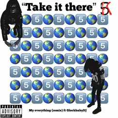 Take it There (feat. GlockBabyDj) Song Lyrics