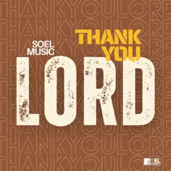 Thank You Lord (feat. Owen Burton) - Single by Soel Music album reviews, ratings, credits