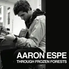 Through Frozen Forests - EP by Aaron Espe album reviews, ratings, credits
