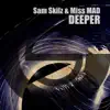 Deeper (feat. Miss MAD) [Original] - Single album lyrics, reviews, download