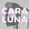 Cara Luna (feat. Oye Pana) - Single album lyrics, reviews, download