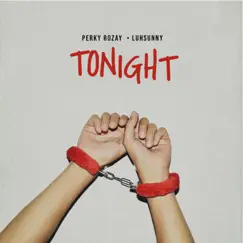 Tonight (feat. LuhSunny) - Single by Perky Rozay album reviews, ratings, credits