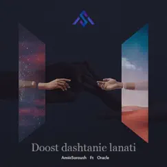 Doost Dashtanie Lanati - Single by Amiirsoroush & Oracle album reviews, ratings, credits