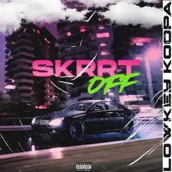 Skrrt Off (feat. Lowkey Koopa & C3 Hxncho) Song Lyrics