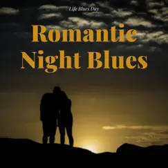 Romantic Night Blues by Life Blues Day album reviews, ratings, credits