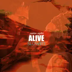 Alive (Slowed) - Single by Jaiden Stylez album reviews, ratings, credits