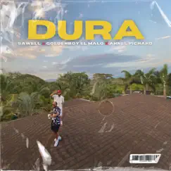 Dura - Single by GoldenBoy El Malo & Sawell album reviews, ratings, credits