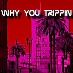 Why U Trippin (feat. DJ Jam & JD Hogg) - Single by Tha Dose album reviews, ratings, credits