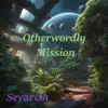 Otherworldly Mission - Single album lyrics, reviews, download