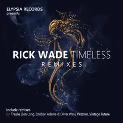 Timeless (Remixes) - EP by Rick Wade album reviews, ratings, credits