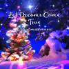 Let Dreams Come True - Christmas Music - Single album lyrics, reviews, download