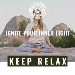 Ignite Your Inner Light - EP by Keep Relax, Deep Sleep and Dreams & Relaxation Ready album reviews, ratings, credits